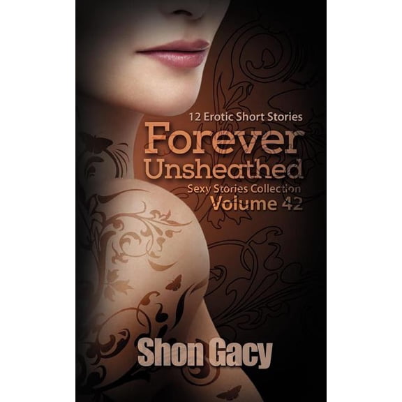Sexy Stories Collection: Forever Unsheathed: 12 Erotic Short Stories (Paperback)