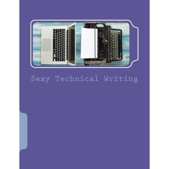 Pre-Owned Sexy Technical Writing [Paperback] Powell, Dr. Tamara; Arnett, Dr. Jonathan; Logan, Dr. Monique; Race, Dr. Cassandra and Reardon, Ms. Tiffani