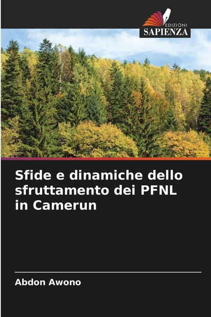 Sfide e dinamiche dello sfruttamento dei PFNL in Camerun, (Paperback)