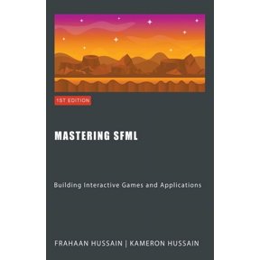 Sfml Fundamentals Mastering SFML: Building Interactive Games and Applications, (Paperback)
