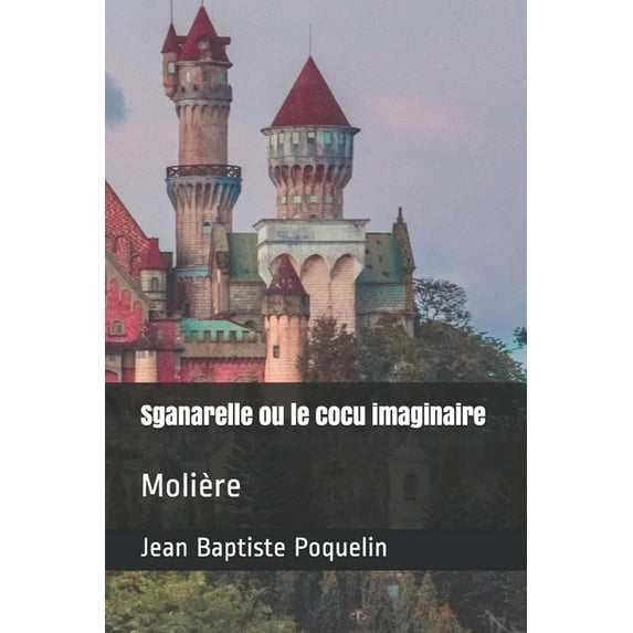 Sganarelle ou le cocu imaginaire: Molière (Paperback)