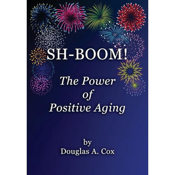 SH-BOOM! The Power Of Positive Aging (Paperback)