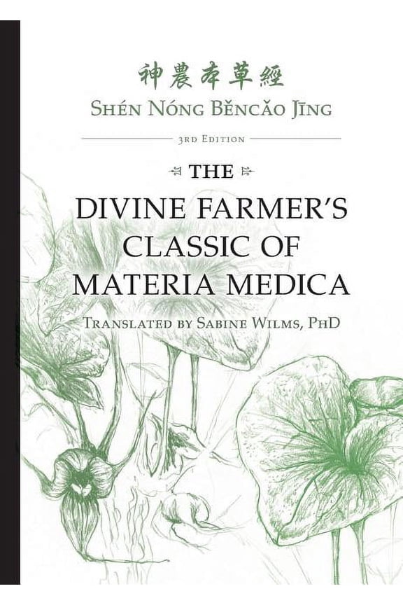 Shén Nóng Běncǎo Jīng: The Divine Farmer's Classic of Materia Medica 3rd Edition (Paperback)