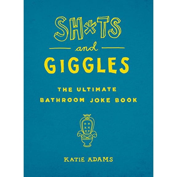 Pre-Owned Sh*ts and Giggles: The Ultimate Bathroom Joke Book (Paperback) 1250164109 9781250164100
