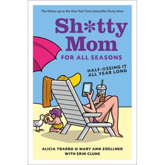 Pre-Owned Sh*tty Mom for All Seasons: Half-@ssing It All Year Long (Hardcover) 141971404X 9781419714047