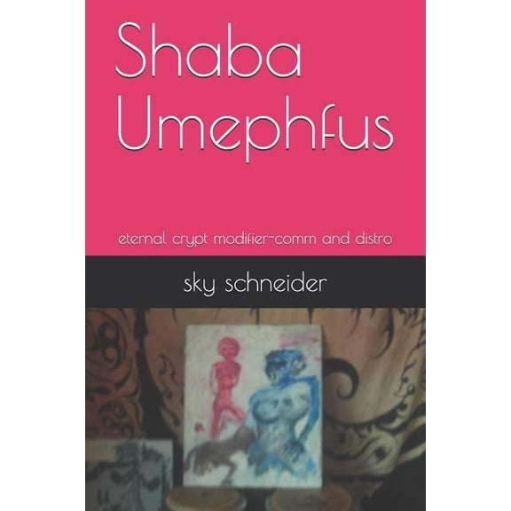 Shaba Umephfus: eternal crypt modifier-comm and distro Paperback 1797867059 9781797867052 sky schneider