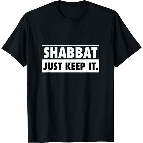 Shabbat Just Keep It Jewish Shabbat Shalom Greeting Challah T-Shirt men and women can wear, black, white, gifts