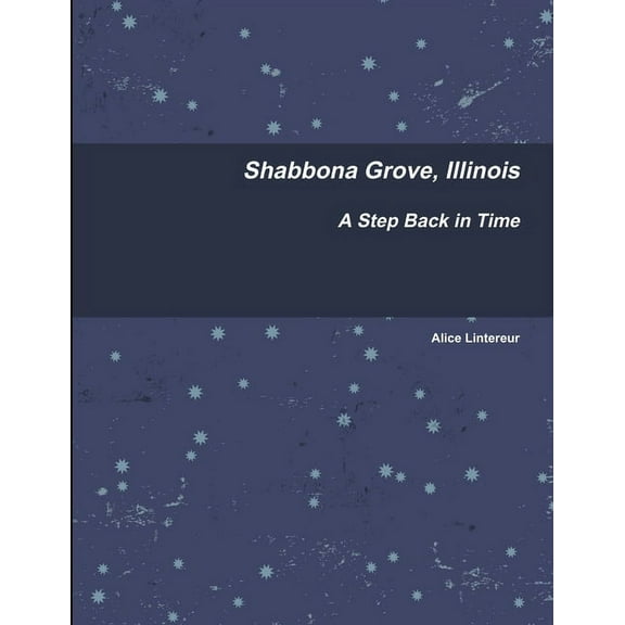 Shabbona Grove, Illinois A Step Back in Time, (Paperback)