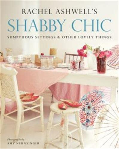 Pre-Owned Shabby Chic: Sumptuous Settings and Other Lovely Things Paperback