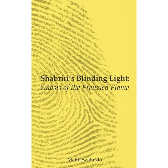 Shabriri's Blinding Light: Gnosis of the Frenzied Flame, (Paperback)