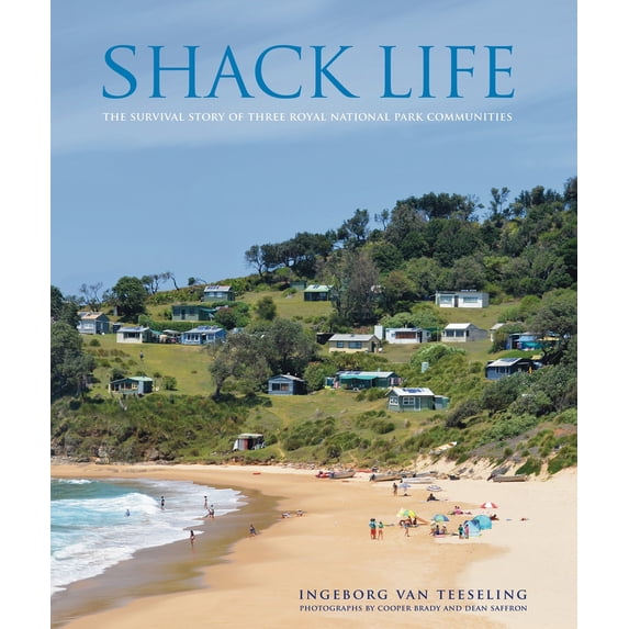 Shack Life : The Survival Story of Three Royal National Park Communities (Paperback)