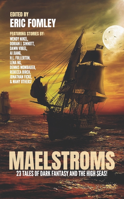 Shacklebound Books Maelstroms: 23 Tales of Dark Fantasy and the High Seas!, (Paperback)