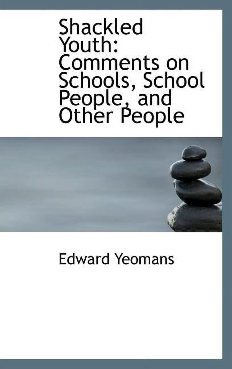 Shackled Youth: Comments on Schools, School People, and Other People Hardcover