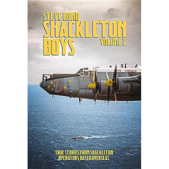 Shackleton Boys: Volume 2 - True Stories from Shackleton Operators Based Overseas (Hardcover)