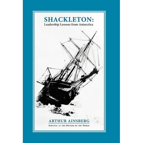 Shackleton: Leadership Lessons from Antarctica, (Hardcover)