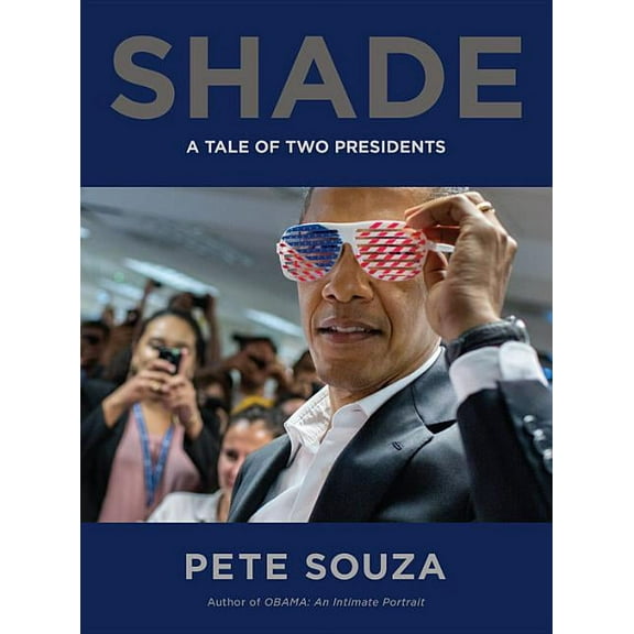 Shade: A Tale of Two Presidents (Hardcover) by Pete Souza