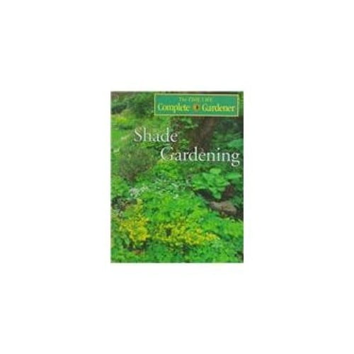 Pre-Owned Shade Gardening (Time-life Complete Gardener) (Hardcover) 0783541074 9780783541075