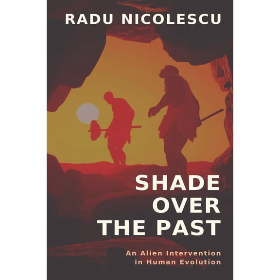Shade Over the Past: An Alien Intervention in Human Evolution (Paperback)