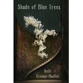 thumbnail image 1 of Shade of Blue Trees (Paperback) by Kelly Cressio-Moeller, 1 of 1