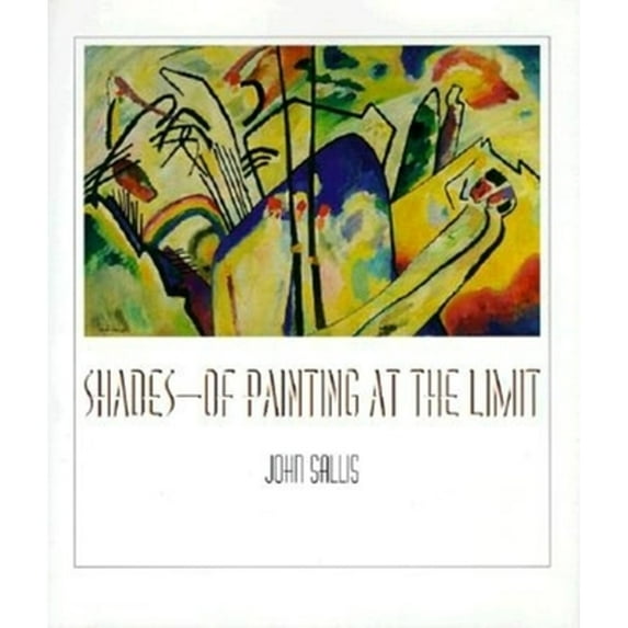 Pre-Owned Shadesâ of Painting at the Limit (Hardcover) 0253334241 9780253334244