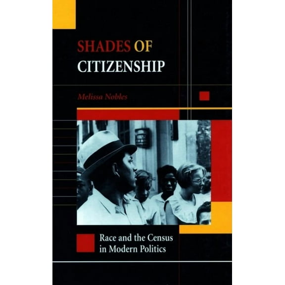 Shades of Citizenship : Race and the Census in Modern Politics (Paperback)