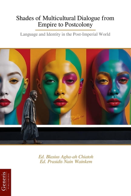 Multicultural Dialogue Shades of Multicultural Dialogue from Empire to Postcolony: Language ...