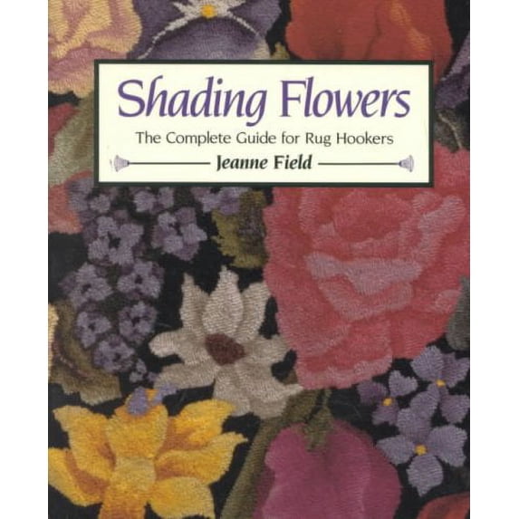 Pre-Owned Shading Flowers : The Complete Guide for Rug Hookers (Paperback) 9780811730815