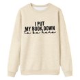 thumbnail image 1 of Shadoumai I Put My Book Down To Be Here Sweatshirt For Womens Fashion Casual Letter Printed Round Neck Long Sleeve Hoodie Top, 1 of 2