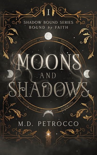 Shadow Bound Moons and Shadows: Bound by Faith, Book 1, (Hardcover)