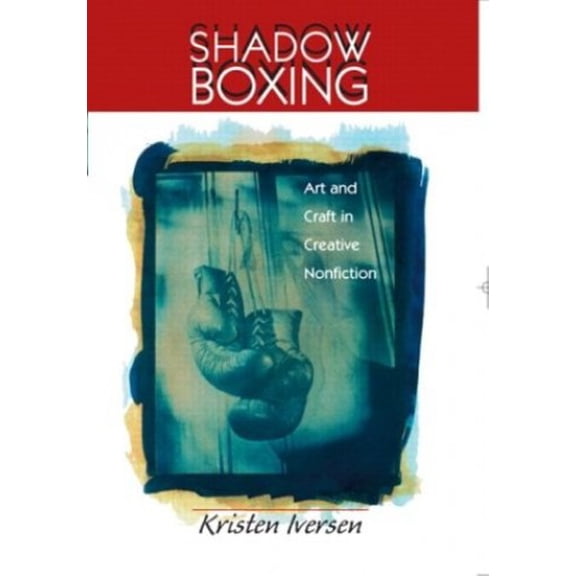 Pre-Owned Shadow Boxing: Art and Craft Creative Nonfiction (Paperback) 0130994421 9780130994424