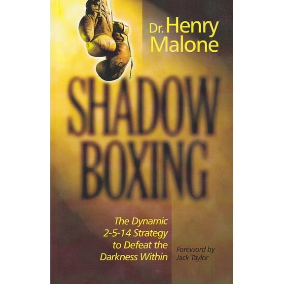 Shadow Boxing: The Dynamic 2-5-14 Strategy to Defeat the Darkness Within, (Paperback)