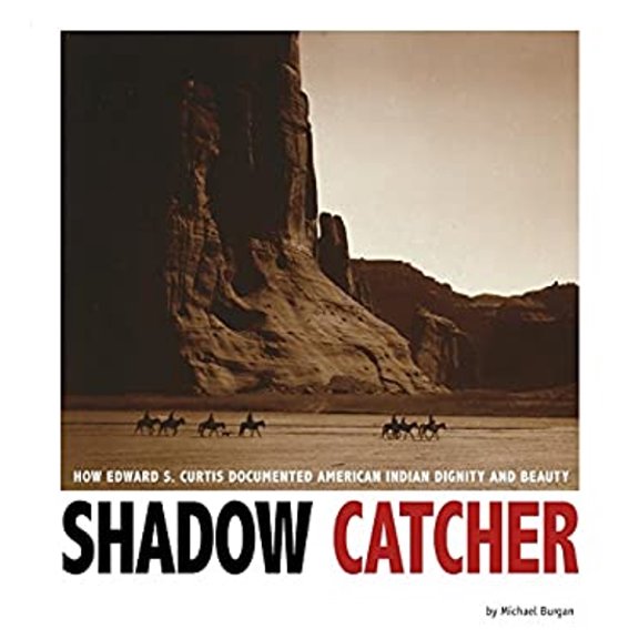 Pre-Owned Shadow Catcher: How Edward S. Curtis Documented American Indian Dignity and Beauty (Paperback) by Michael Burgan