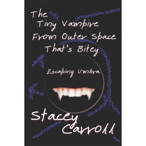 Shadow Conn Tiny Vampire The Tiny Vampire From Outer Space That's Bitey: Escaping Umbra, Book 1, (Paperback)