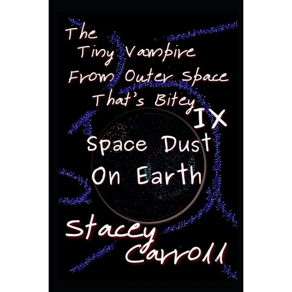Shadow Conn Tiny Vampire The Tiny Vampire From Outer Space That's Bitey IX: Space Dust on Earth, Book 9, (Paperback)