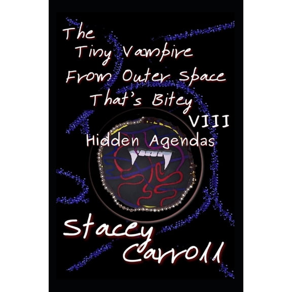 Shadow Conn Tiny Vampire The Tiny Vampire From Outer Space That's Bitey VIII: Hidden Agendas, Book 8, (Paperback)