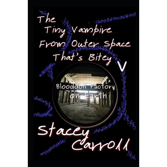 Shadow Conn Tiny Vampire The Tiny Vampire From Outer Space That's Bitey V: Blooddoll Factory on Earth, Book 5, (Paperback)