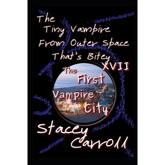 Shadow Conn Tiny Vampire: The Tiny Vampire From Outer Space That's Bitey XVII : The First Vampire City (Series #17) (Paperback)