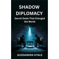 thumbnail image 1 of Shadow Diplomacy: Secret Deals That Changed the World, (Hardcover), 1 of 1