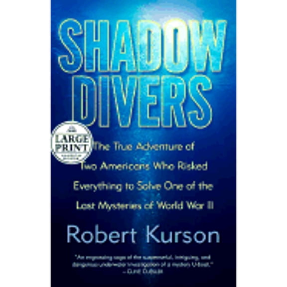 Pre-Owned Shadow Divers: The True Adventure of Two Americans Who Risked Everything to Solve One of the Last Mysteries of World War II (Random House Large Print) (Hardcover) 0375433872 9780375433870