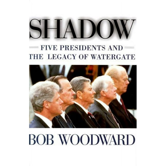 Shadow : Five Presidents and the Legacy of Watergate (Hardcover)