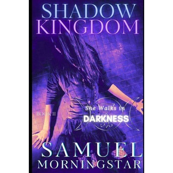 Shadow Kingdom Shadow Kingdom II: She Walks In Darkness, Book 2, (Paperback)