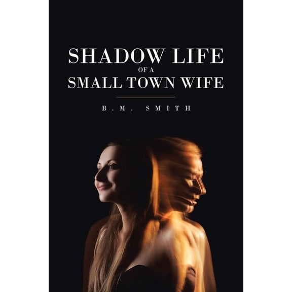 Shadow Life of a Small Town Wife, (Paperback)