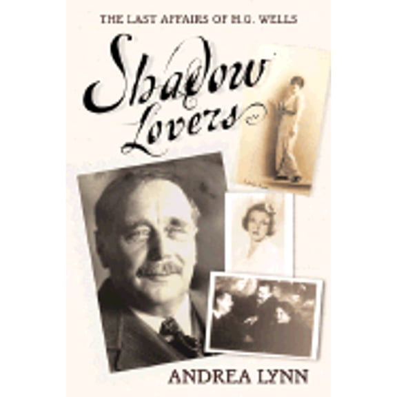 Pre-Owned Shadow Lovers: The Last Affairs Of H. G. Wells (Hardcover) 0813333946 9780813333946