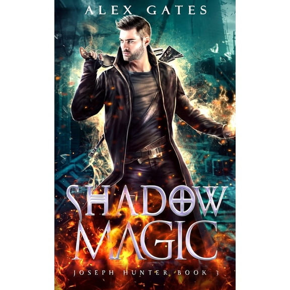 Shadow Magic: A Joseph Hunter Novel: Book 3 (Paperback) by Alex Gates