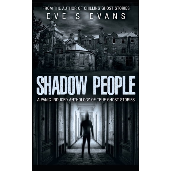 True Ghost Stories: Real Hauntings Shadow People: A Panic-Induced Anthology of True Ghost Stories, (Paperback)