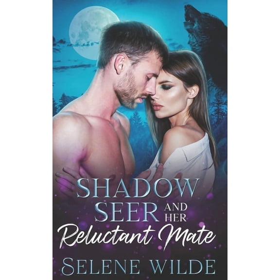 Shadow Seer and her Reluctant Mate: An Enemies to Lovers, Second Chance Mate Dark Shifter Romance, Mystery & Suspens, (Paperback)