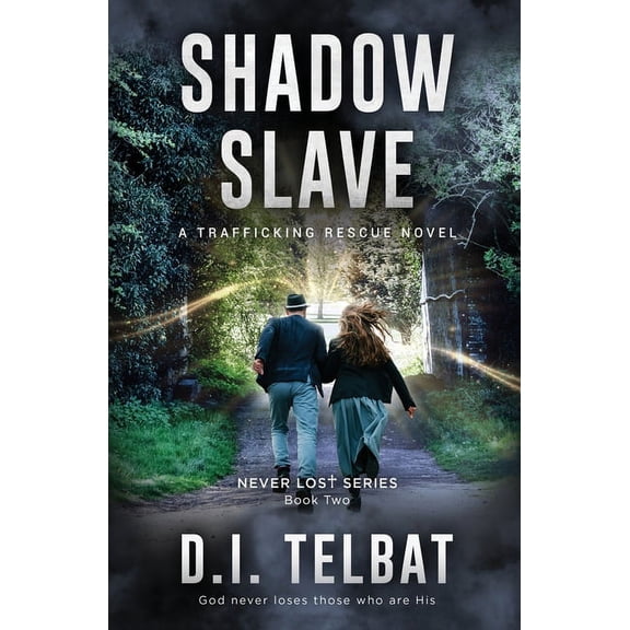 Never Lost Shadow Slave: A Trafficking Rescue Novel, Book 2, (Paperback)