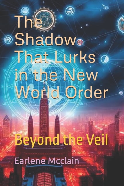 The Shadow That Lurks in the New World Order: Beyond the Veil, (Paperback)
