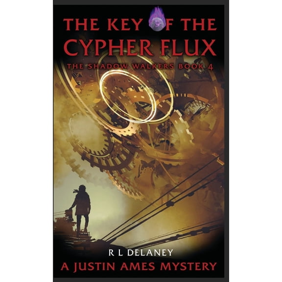 Shadow Walkers: The Key of the Cypher Flux : A Justin Ames Mystery (Series #4) (Paperback)