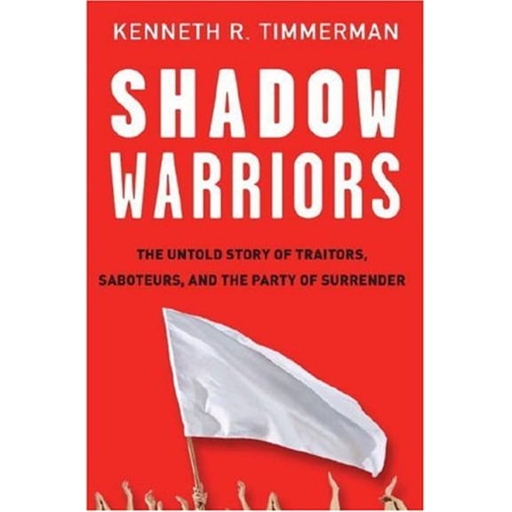 Pre-Owned Shadow Warriors: The Untold Story of Traitors, Saboteurs, and the Party of Surrender (Hardcover) 0307352099 9780307352095